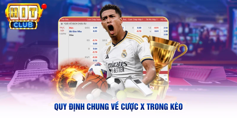 Quy định chung về cược X trong kèo