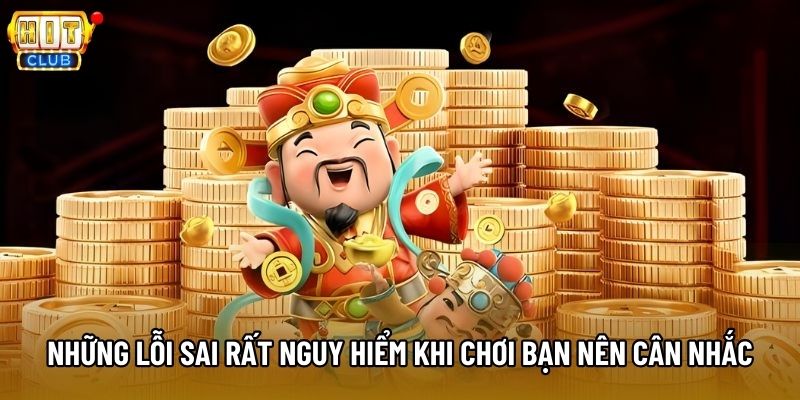 Những lỗi sai rất nguy hiểm khi chơi bạn nên cân nhắc